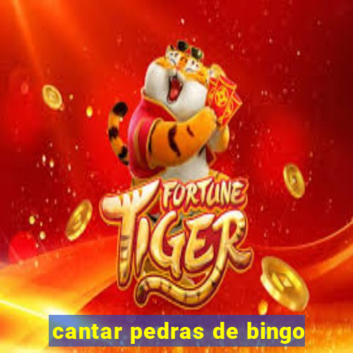 cantar pedras de bingo